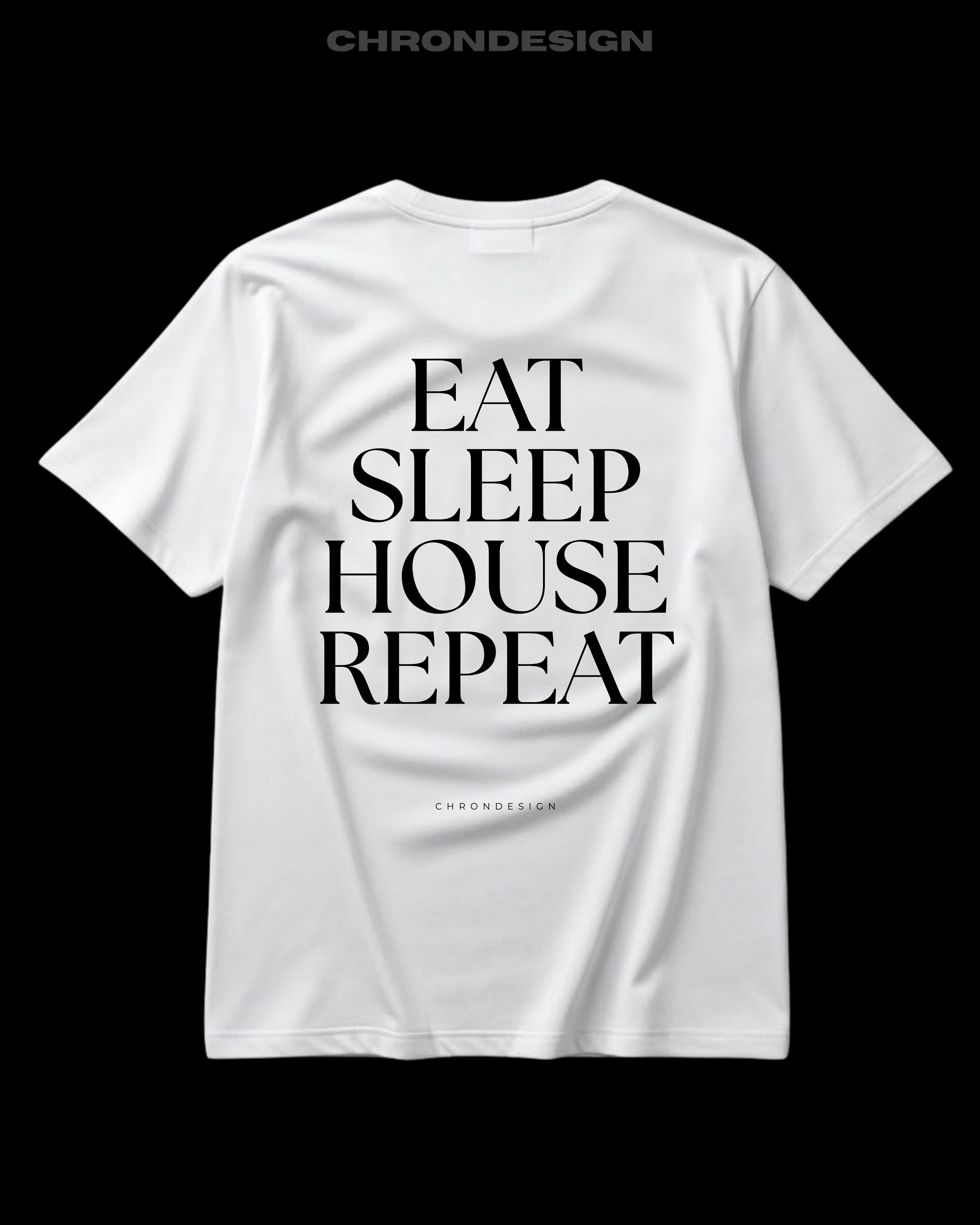 EAT SLEEP HOUSE REPEAT