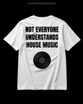 NOT EVERYONE UNDERSTANDS HOUSE