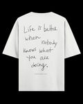 LIFE IS BETTER WHEN.. Oversize Tee