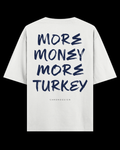 MORE MONEY MORE TURKEY Oversize Tee