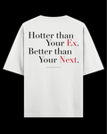 HOTTER THAN YOUR EX Oversize Tee