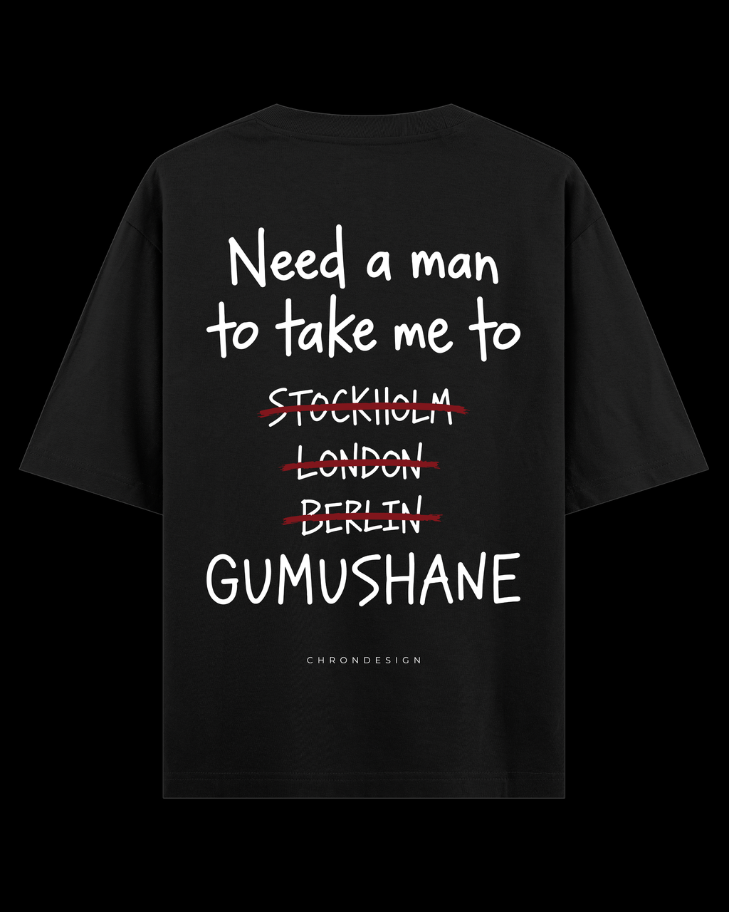 NEED A MAN.. GÜMÜŞHANE Oversize Tee - Siyah