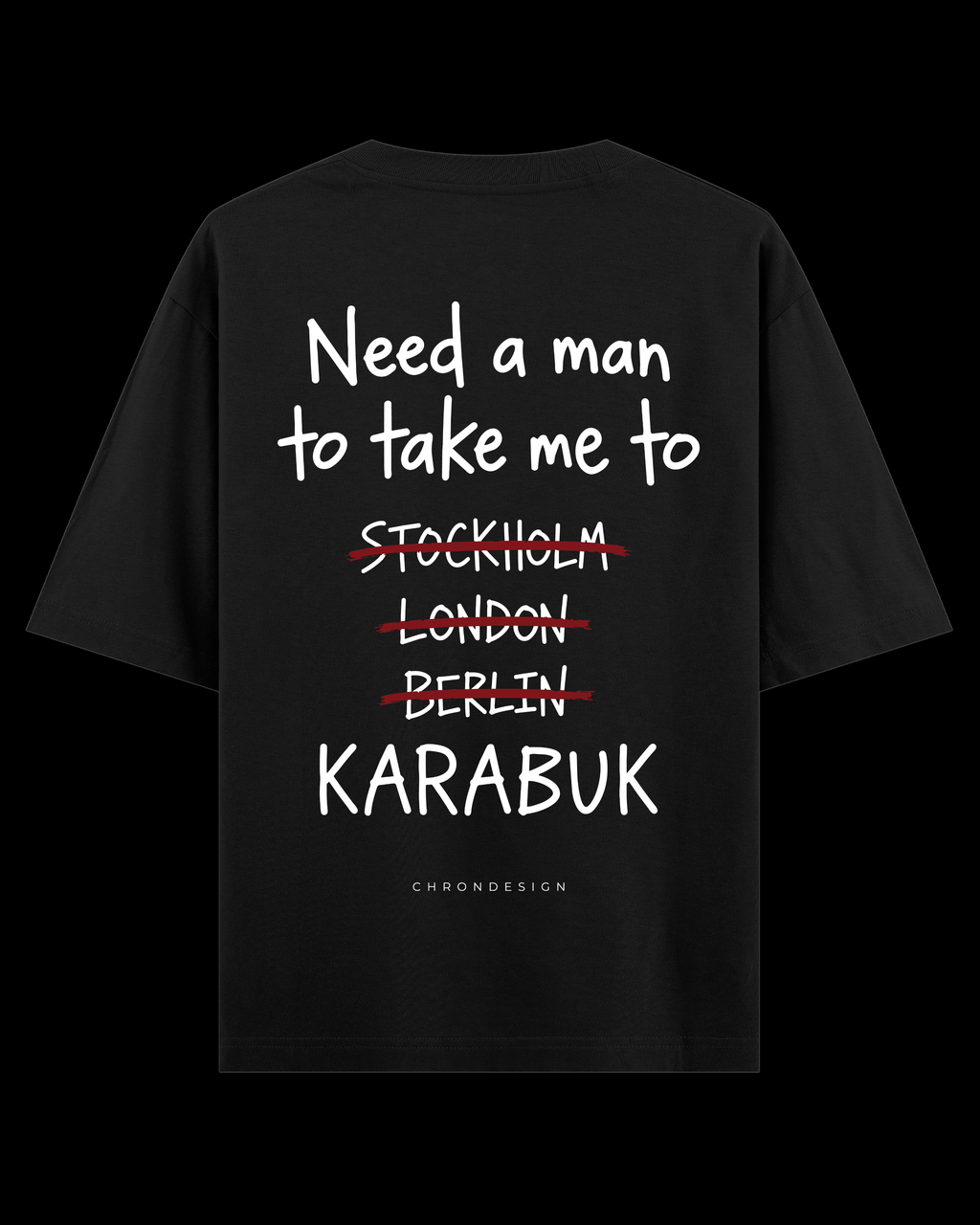 NEED A MAN.. KARABÜK Oversize Tee - Siyah