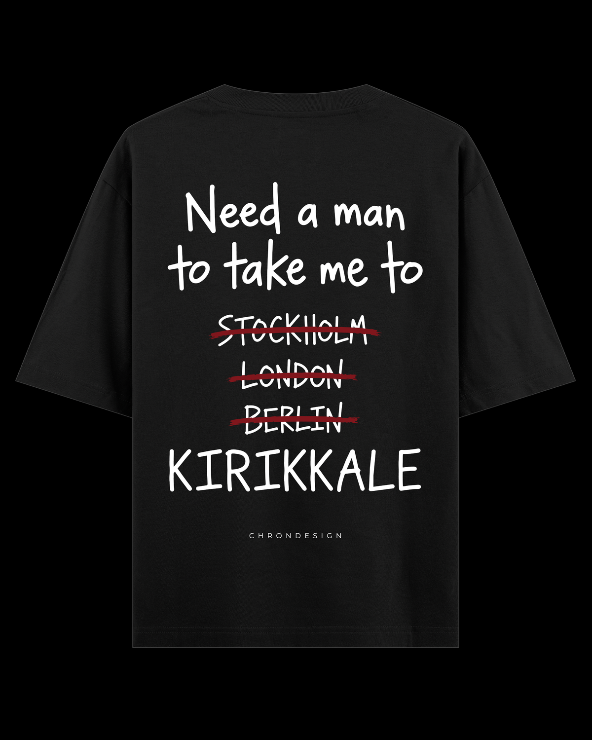 NEED A MAN.. KIRIKKALE Oversize Tee - Siyah