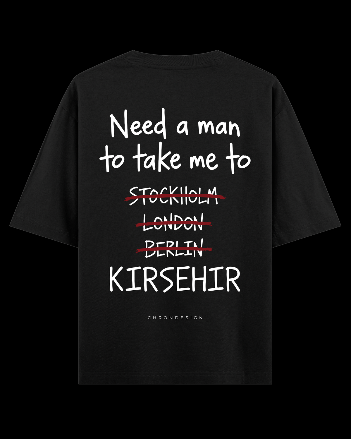NEED A MAN.. KIRŞEHİR Oversize Tee - Siyah