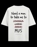 NEED A MAN.. MUŞ Oversize Tee - Beyaz
